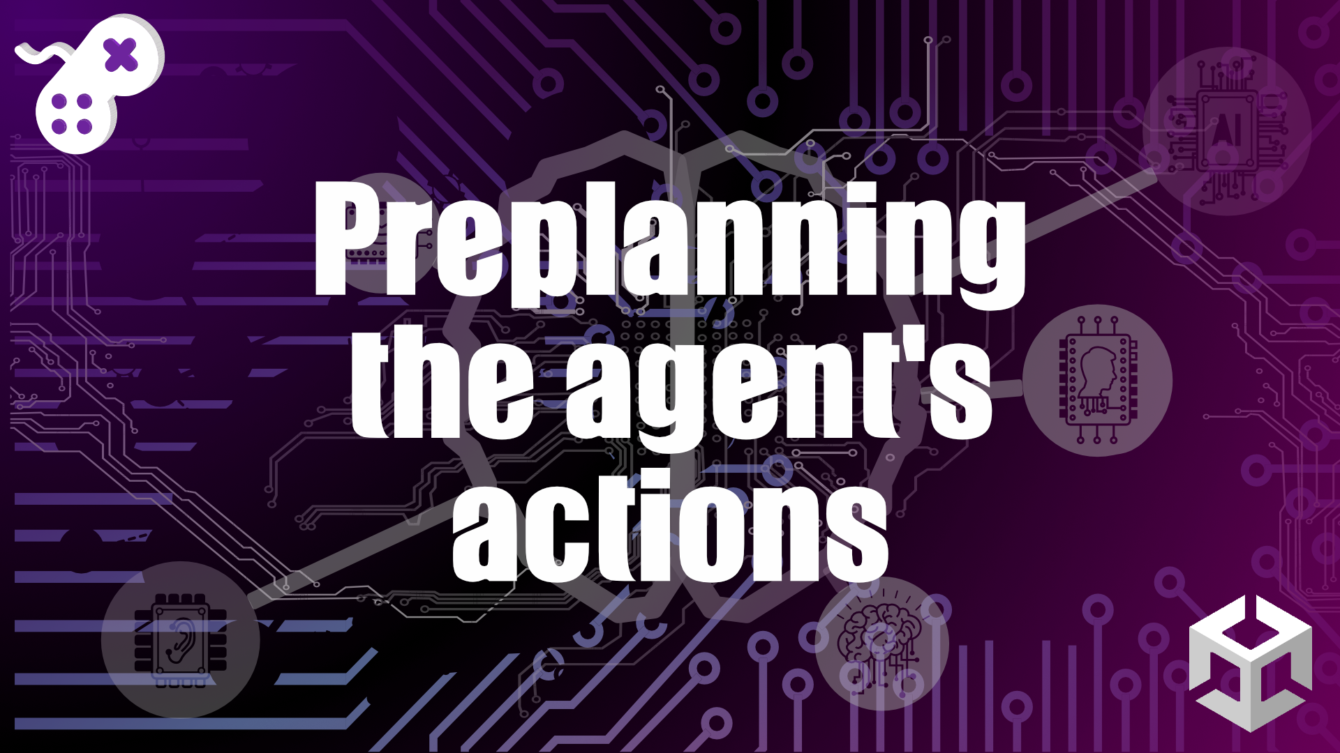 Preplanning the Agent Actions - Unity Learn