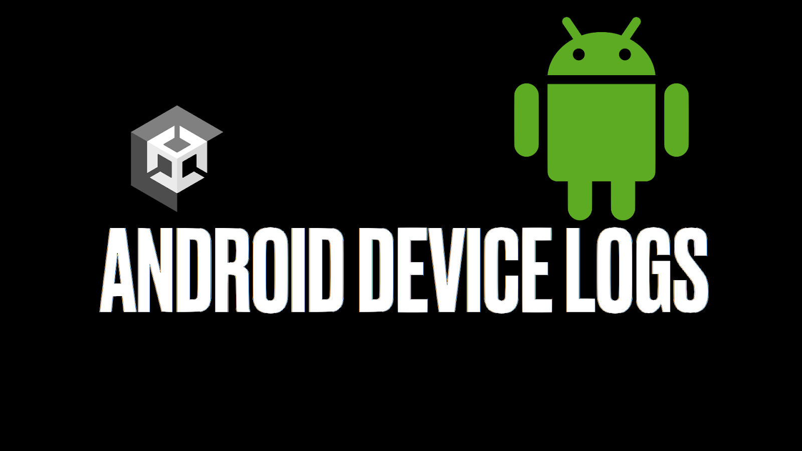 Capturing Device Logs For Android - Unity Learn